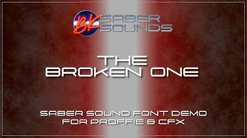 The Broken One - Saber Font Demo for Proffie, GHv3, XenoV3 and CFX