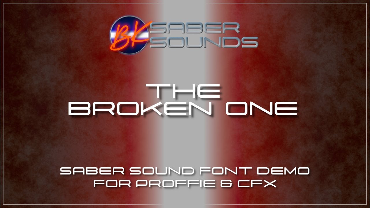 The Broken One - Saber Font Demo for Proffie, GHv3, XenoV3 and CFX