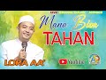 MANA BISA TAHAN || LORA AA' [PUTRA KH MUSLEH ADNAN]