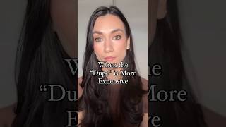 When the "Dupe" is More Expensive...