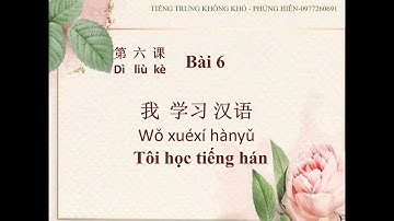 Học tiếng Trung - Hán ngữ 1- Bài 6 - P1 - (Lý thuyết+Từ mới) Tôi học tiếng Hán. Learn Chinese
