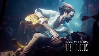 Video thumbnail of "Jeremy Loops - Flash Floods (Official Audio)"