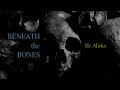 Beneath the bones
