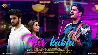 Phir Kabhi | Song | Minara Music | SLF, Shabbir Ahmed | Amit Mishra | Saiketan Rao | Sanaya | Hemant