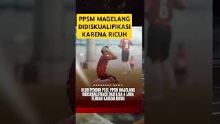 Ppsm Magelang Didiskualifikasi Karena Ricuh