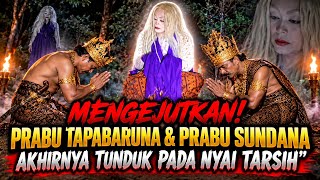 MENGEJUTKAN! PRABU TAPABARUNA & PRABU SUNDA AKHIRNYA TUNDUK PADA NYAI TARSIH #botcrmisteri 