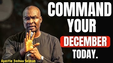 COMMAND YOUR DECEMBER WITH GOD | APOSTLE JOSHUA SELMAN