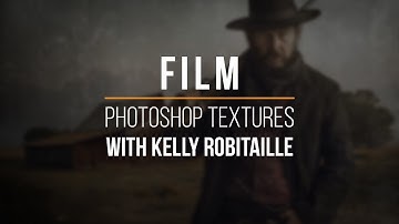 Film - Custom Photoshop Textures Walkthrough with Kelly Robitaille | PRO EDU