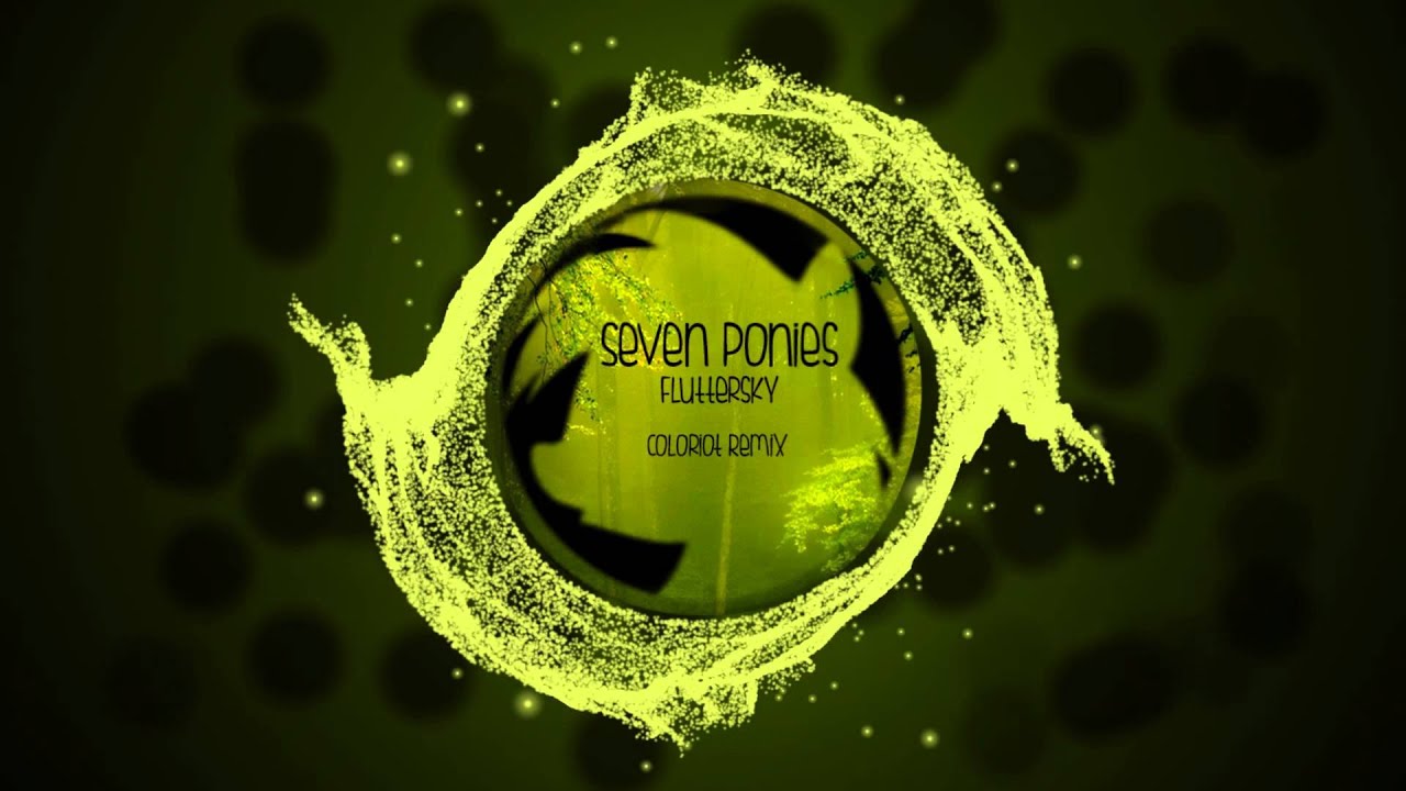 Seven Ponies  - Fluttersky (Coloriot Remix)