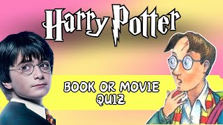 Differences Between Harry Potter Book or Movie Quiz!