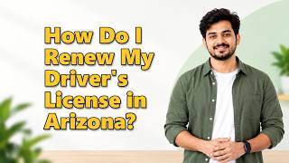 Information How Do I Renew My Driver's License in Arizona Guide