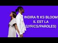 Indira - il est là feat ks bloom( paroles/lyrics)