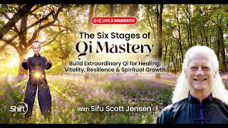 New 18-Week Qigong Training: The Six Stages of Qi Mastery with Sifu Scott Jensen