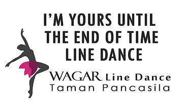 I'm Yours Until The End of Time Line Dance (WaGar Line Dance Taman Pancasila)