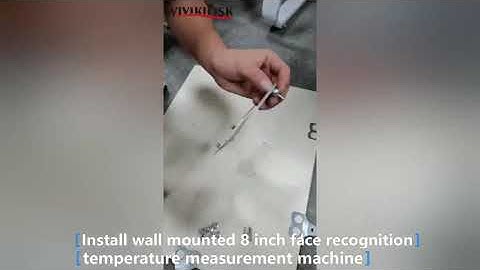 How to install wall mounted 8 inch face recognition temperature measurement machine？