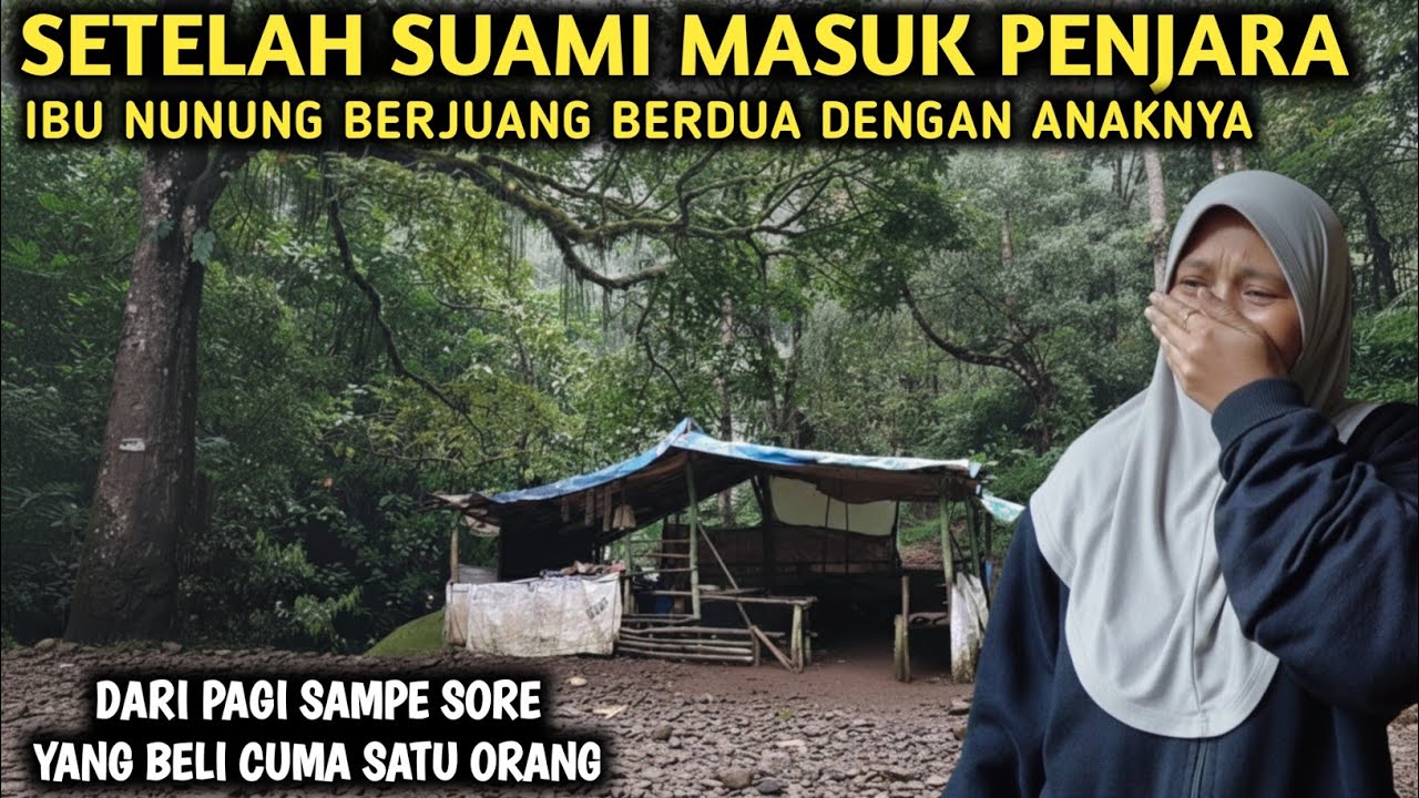 DEMI BERTAHAN HIDUP, PERJUANGAN SEORANG ISTRI SAAT SUAMI DI DALAM PENJARA