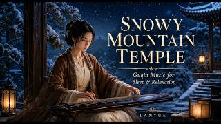 Snowy Mountain Temple｜Guqin Music for Sleep & Relaxation｜2 Hours｜Lanyue screenshot 5