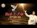 Ruh e  pak uttar aa  live worship song by  ps subhash gill