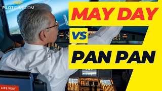 Pilot Emergency May Day Vs Pan Pan Call