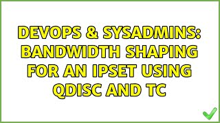 Famous DevOps & SysAdmins: Bandwidth shaping for an ipset using qdisc and tc Profile