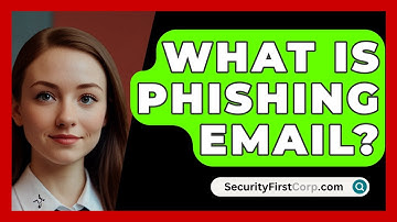 What Is Phishing Email? - SecurityFirstCorp.com