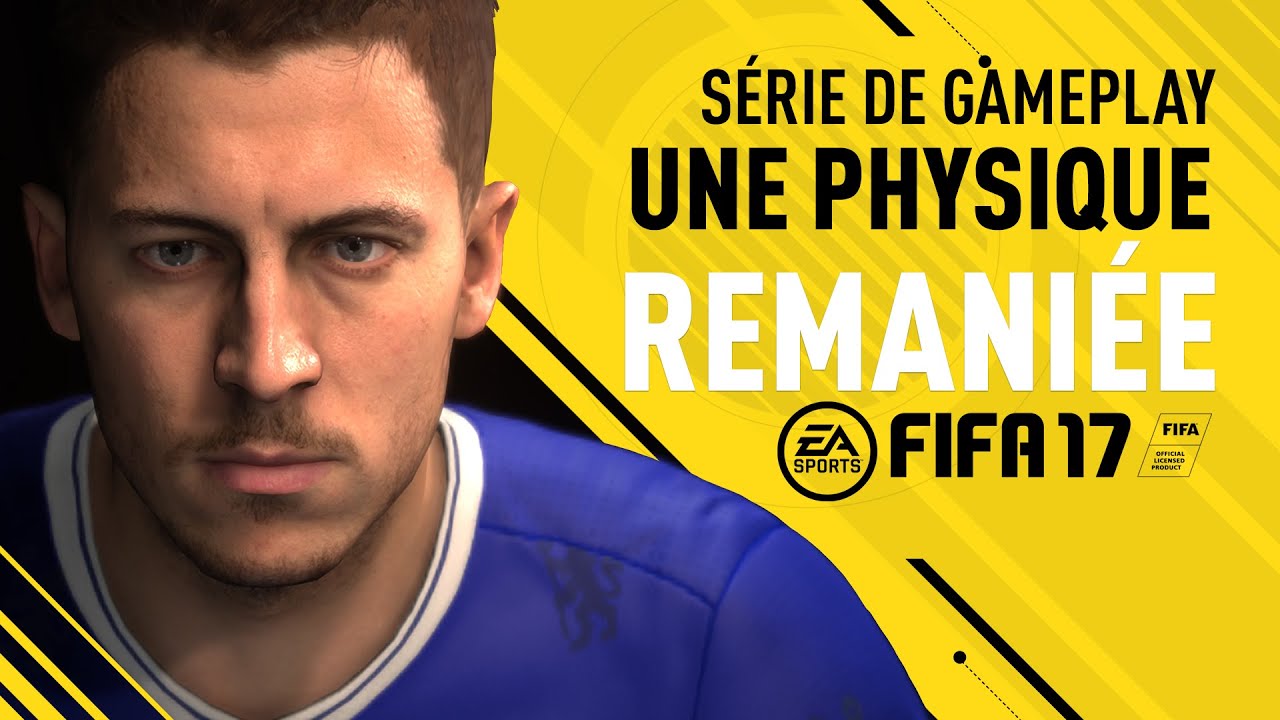 FIFA 17 Caractéristiques de jeu - Une Physique Remaniée - Eden Hazard - FIFA 17 Caractéristiques de jeu - Une Physique Remaniée - Eden Hazard
