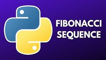 How to Make the Fibonacci Sequence - Python