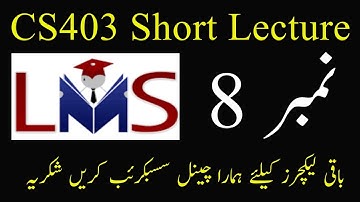 CS403 Lecture No 8 || Vu Short lectures || Cs403 Short lecture no 8 || Cs403 lecture 8