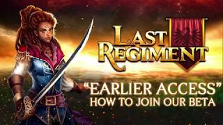 Last Regiment - How to be part of "Earlier Access"