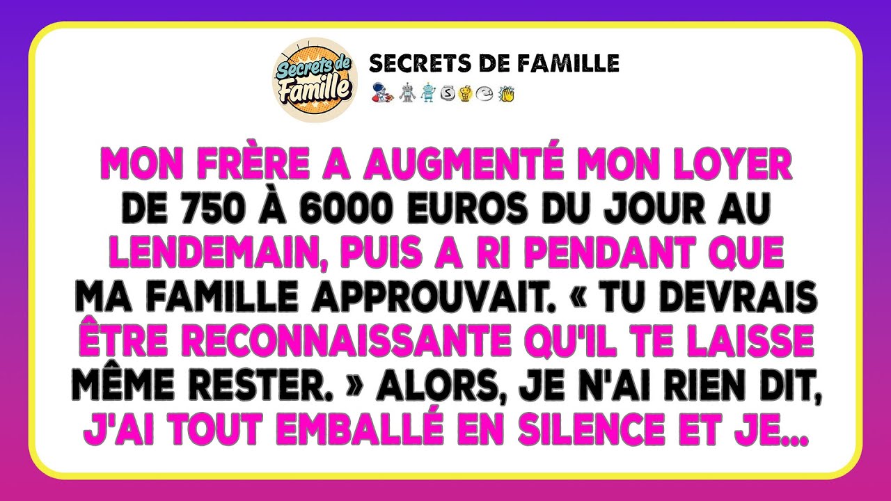 Mon Frère A Augmenté Mon Loyer De 800$ À 6500$. Il A Ri, Ma Famille Était D'accord. Alors...
