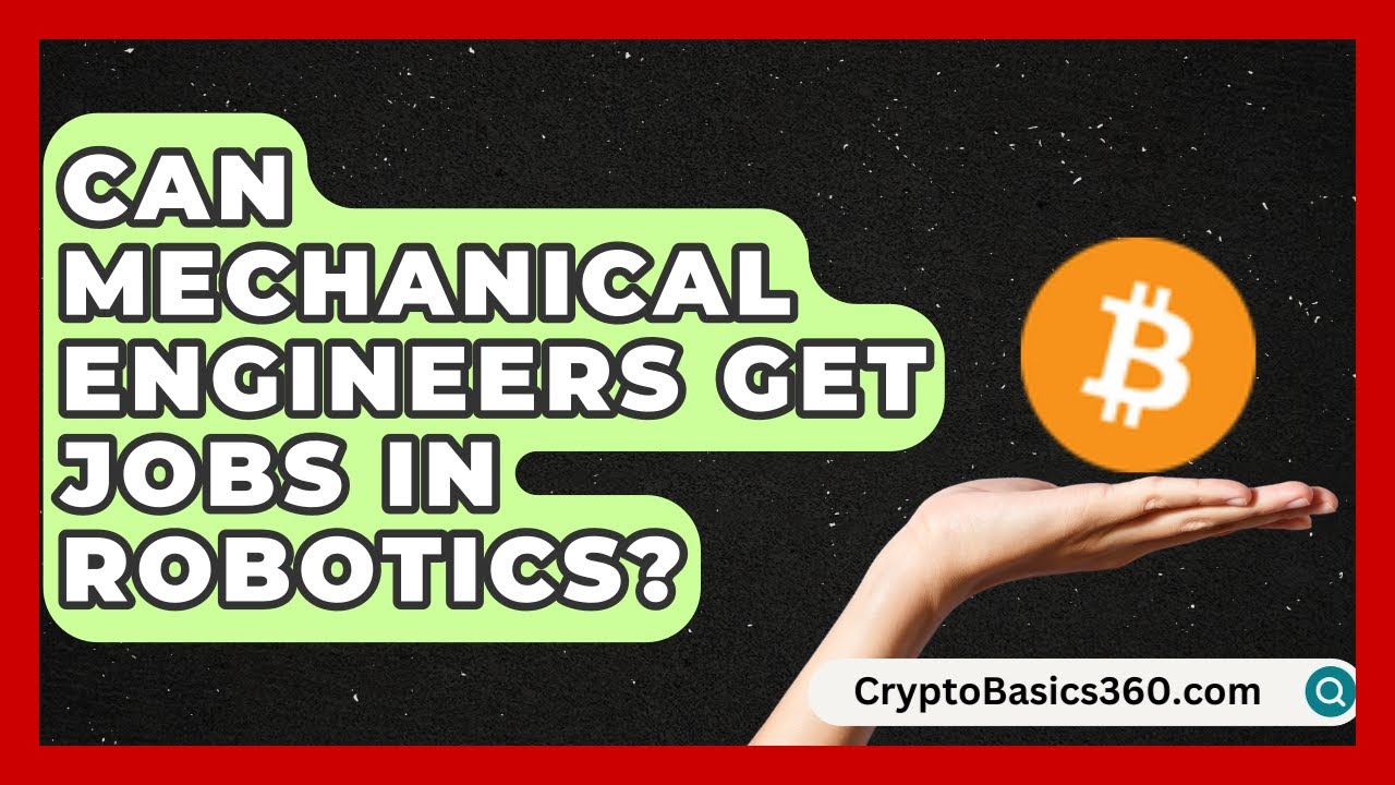 Can Mechanical Engineers Get Jobs in Robotics? | Your Engineering Future