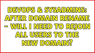 DevOps & SysAdmins: After domain rename - will I need to rejoin all users to the new domain?