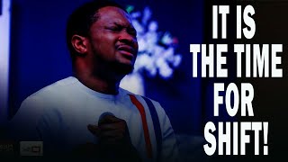 It Is The Time For Shift  Evanggodswill Oyor