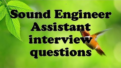 Sound Engineer Assistant interview questions