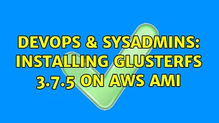 Celebrity DevOps & SysAdmins: Installing GlusterFS 3.7.5 on AWS AMI Wealth