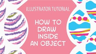 Illustrator Tutorial - How to draw inside an object