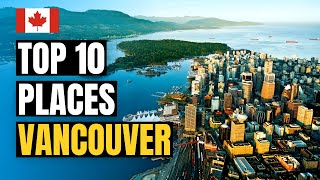 Top 10 Best Places to Visit in Vancouver 2023 | Canada Travel Guide