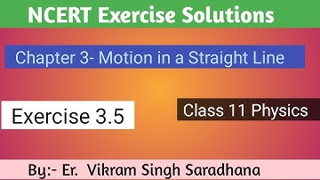 Class 11 Physics  NCERT Exercise  Solutions | Exercise -3.5 | Chapter- 3 | Motion in a Straight Line