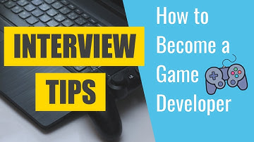 Game Developer Interview Tips - How To Become A Game Dev