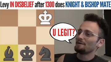 Levy IN DISBELIEF after 1300 SUB does KNIGHT AND BISHOP CHECKMATE