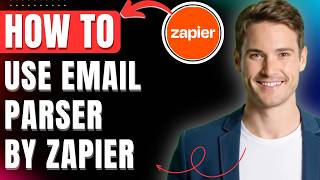 How To Use Email Parser by Zapier Easily 2026