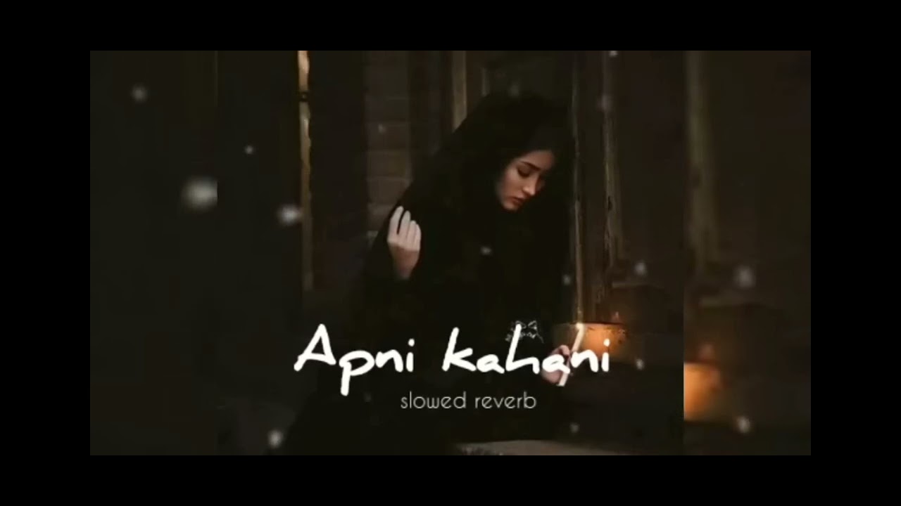 Apni kahani [ slowed & reverb ] - YouTube