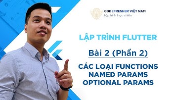 Lập trình Dart cơ bản - Bài 2 (Phần 2 full) - Functions with Named Parameters, Optinal Parameters