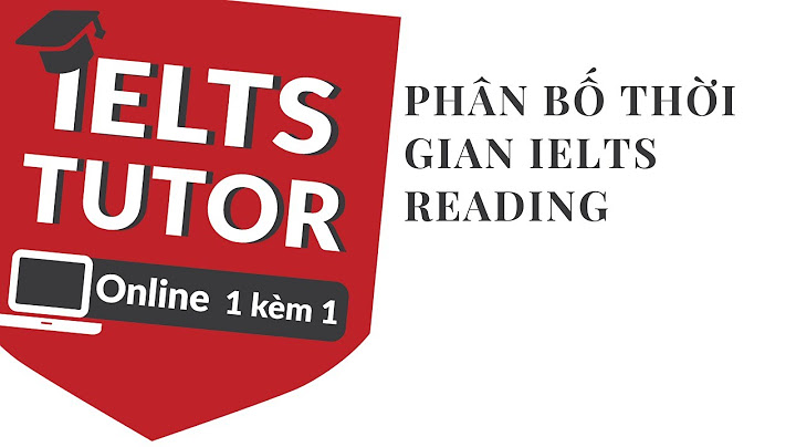 Cách chia thời gian làm reading ielts