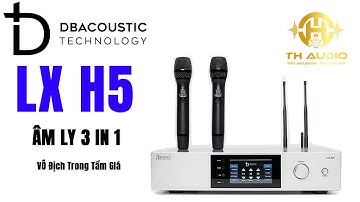 ✅Dbacoustic LX-H5 | Âm Ly Số 3 Trong 1 Hiện Đại Nhất Hiện Nay |THAUDIO ✔