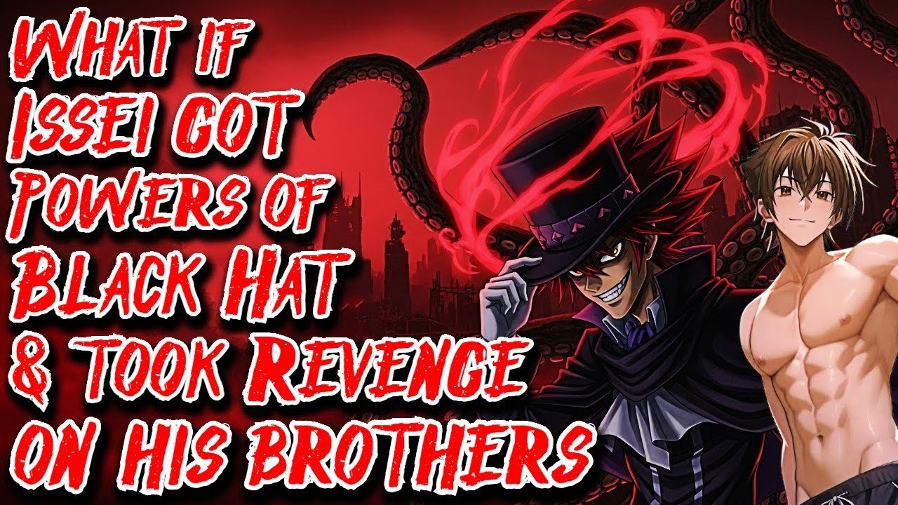 What if Issei got Powers of Black Hat & took Revenge on his brothers Movie