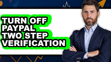 How to Turn Off PayPal Two Step Verification (Updated 2025)