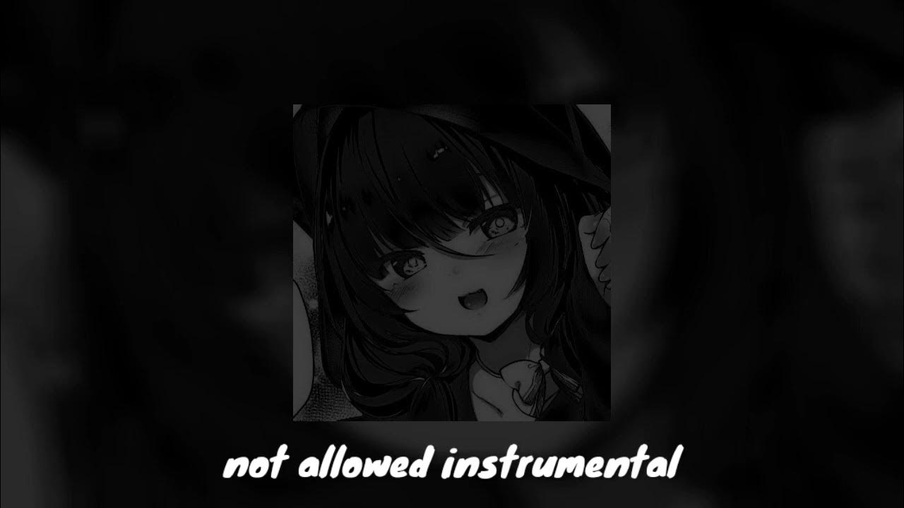 Not allowed instrumental. Not allowed instrumental