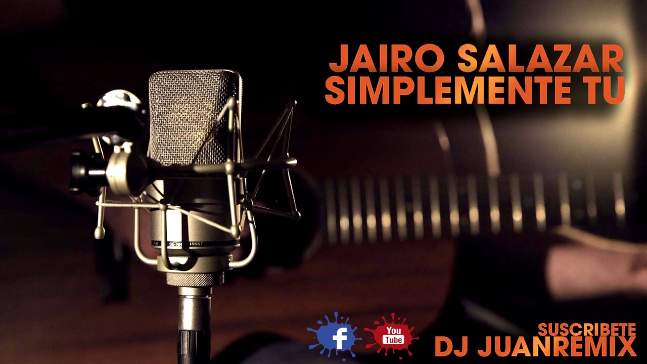 JAIRO SALAZAR - SIMPLEMENTE TU /Dj JuanRemix