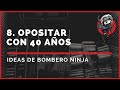 8. OPOSITAR con 40 AÑOS | Ideas de Bombero Ninja